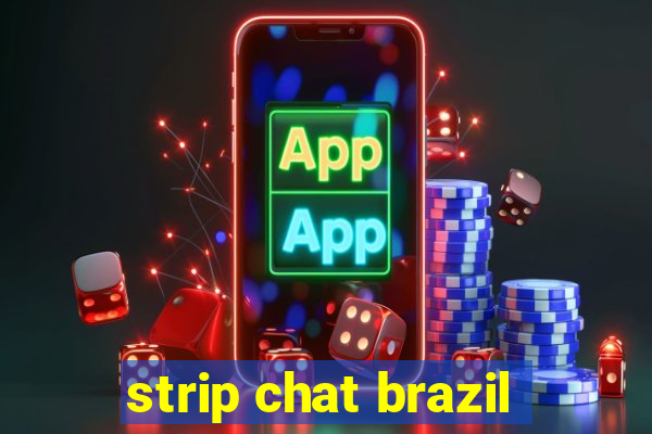 strip chat brazil